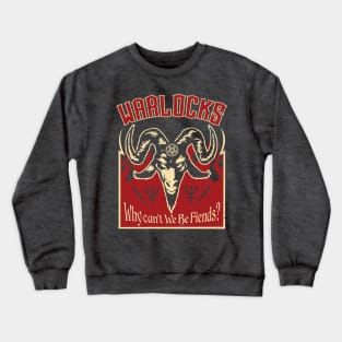 Warlocks Why Can't We be Fiends? Crewneck Sweatshirt